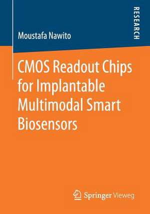 CMOS Readout Chips for Implantable Multimodal Smart Biosensors de Moustafa Nawito