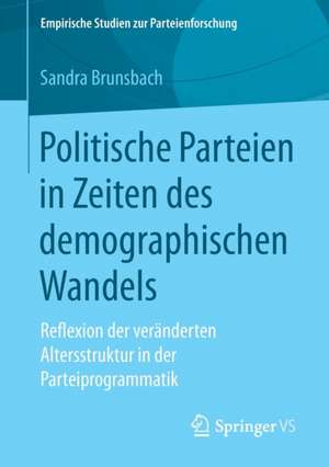 Politische Parteien in Zeiten des demographischen Wandels: Reflexion der veränderten Altersstruktur in der Parteiprogrammatik de Sandra Brunsbach