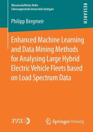 Enhanced Machine Learning and Data Mining Methods for Analysing Large Hybrid Electric Vehicle Fleets based on Load Spectrum Data de Philipp Bergmeir