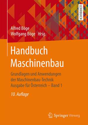 Handbuch Maschinenbau: Grundlagen und Anwendungen der Maschinenbau-Technik Ausgabe für Österreich ‒ Band 1 de Alfred Böge