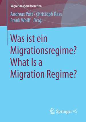 Was ist ein Migrationsregime? What Is a Migration Regime? de Andreas Pott