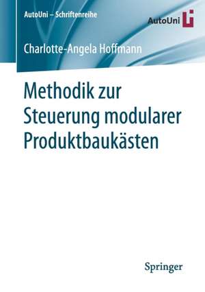 Methodik zur Steuerung modularer Produktbaukästen de Charlotte-Angela Hoffmann