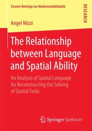 The Relationship between Language and Spatial Ability: An Analysis of Spatial Language for Reconstructing the Solving of Spatial Tasks de Angel Mizzi