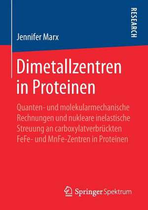 Dimetallzentren in Proteinen: Quanten- und molekularmechanische Rechnungen und nukleare inelastische Streuung an carboxylatverbrückten FeFe- und MnFe-Zentren in Proteinen de Jennifer Marx