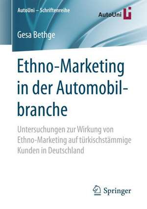 Ethno-Marketing in der Automobilbranche: Untersuchungen zur Wirkung von Ethno-Marketing auf türkischstämmige Kunden in Deutschland de Gesa Bethge