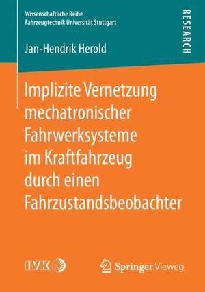 Implizite Vernetzung mechatronischer Fahrwerksysteme im Kraftfahrzeug durch einen Fahrzustandsbeobachter de Jan-Hendrik Herold