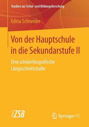 Von der Hauptschule in die Sekundarstufe II: Eine schülerbiografische Längsschnittstudie de Edina Schneider