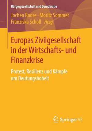 Europas Zivilgesellschaft in der Wirtschafts- und Finanzkrise: Protest, Resilienz und Kämpfe um Deutungshoheit de Jochen Roose