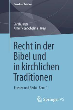 Recht in der Bibel und in kirchlichen Traditionen: Frieden und Recht • Band 1 de Sarah Jäger