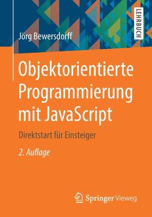 Objektorientierte Programmierung mit JavaScript: Direktstart für Einsteiger de Jörg Bewersdorff