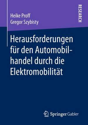 Herausforderungen für den Automobilhandel durch die Elektromobilität de Heike Proff