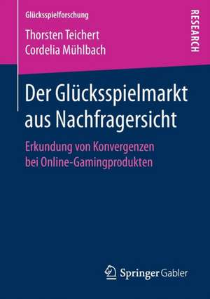 Der Glücksspielmarkt aus Nachfragersicht: Erkundung von Konvergenzen bei Online-Gamingprodukten de Thorsten Teichert