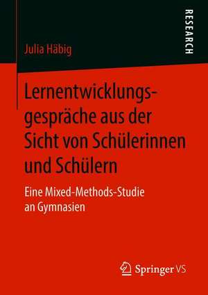 Lernentwicklungsgespräche aus der Sicht von Schülerinnen und Schülern: Eine Mixed-Methods-Studie an Gymnasien de Julia Häbig