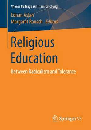 Religious Education: Between Radicalism and Tolerance de Ednan Aslan