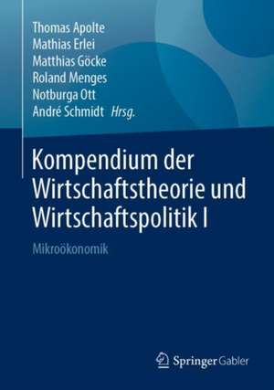 Kompendium der Wirtschaftstheorie und Wirtschaftspolitik I: Mikroökonomik de Thomas Apolte