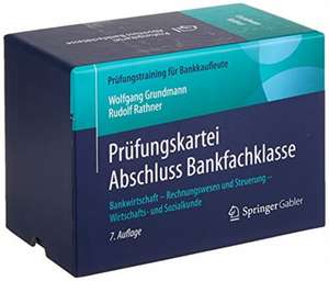 Prüfungskartei Abschluss Bankfachklasse: Bankwirtschaft - Rechnungswesen und Steuerung - Wirtschafts- und Sozialkunde de Wolfgang Grundmann