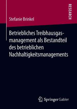 Betriebliches Treibhausgasmanagement als Bestandteil des betrieblichen Nachhaltigkeitsmanagements de Stefanie Brinkel