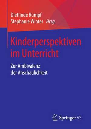 Kinderperspektiven im Unterricht: Zur Ambivalenz der Anschaulichkeit de Dietlinde Rumpf