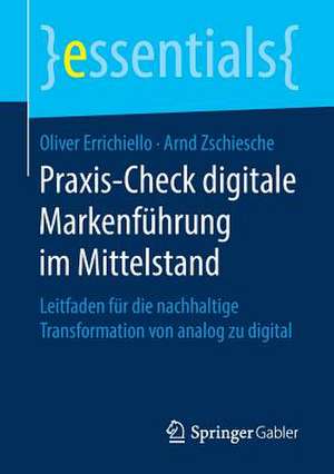 Praxis-Check digitale Markenführung im Mittelstand: Leitfaden für die nachhaltige Transformation von analog zu digital de Oliver Errichiello