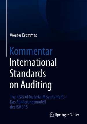 Kommentar International Standards on Auditing: The Risks of Material Misstatement - Das Aufklärungsmodell des ISA 315 de Werner Krommes