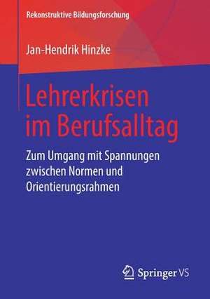 Lehrerkrisen im Berufsalltag: Zum Umgang mit Spannungen zwischen Normen und Orientierungsrahmen de Jan-Hendrik Hinzke