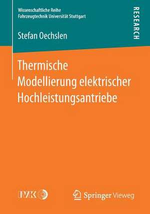 Thermische Modellierung elektrischer Hochleistungsantriebe de Stefan Oechslen