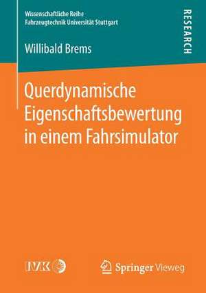 Querdynamische Eigenschaftsbewertung in einem Fahrsimulator de Willibald Brems