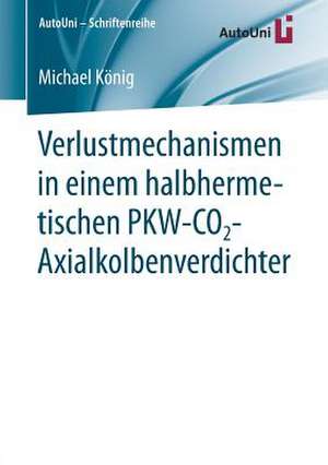 Verlustmechanismen in einem halbhermetischen PKW-CO2-Axialkolbenverdichter de Michael König