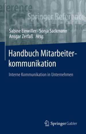 Handbuch Mitarbeiterkommunikation: Interne Kommunikation in Unternehmen de Sabine Einwiller