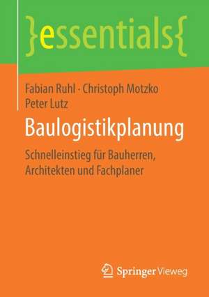 Baulogistikplanung: Schnelleinstieg für Bauherren, Architekten und Fachplaner de Fabian Ruhl