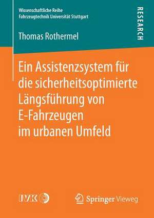 Ein Assistenzsystem für die sicherheitsoptimierte Längsführung von E-Fahrzeugen im urbanen Umfeld de Thomas Rothermel