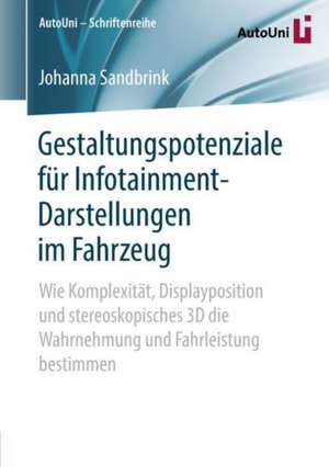 Gestaltungspotenziale für Infotainment-Darstellungen im Fahrzeug: Wie Komplexität, Displayposition und stereoskopisches 3D die Wahrnehmung und Fahrleistung bestimmen de Johanna Sandbrink