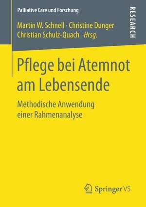 Pflege bei Atemnot am Lebensende: Methodische Anwendung einer Rahmenanalyse de Martin W. Schnell