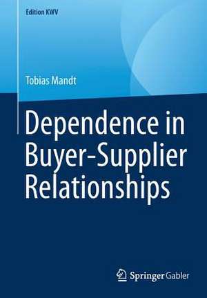 Dependence in Buyer-Supplier Relationships de Tobias Mandt