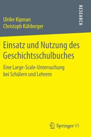 Einsatz und Nutzung des Geschichtsschulbuches: Eine Large-Scale-Untersuchung bei Schülern und Lehrern de Ulrike Kipman