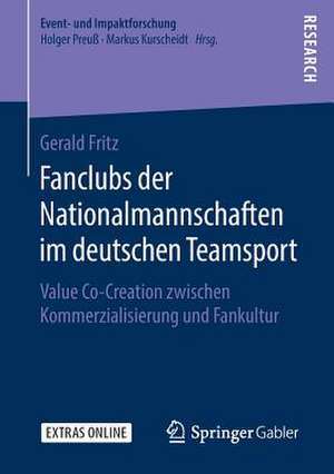 Fanclubs der Nationalmannschaften im deutschen Teamsport: Value Co-Creation zwischen Kommerzialisierung und Fankultur de Gerald Fritz