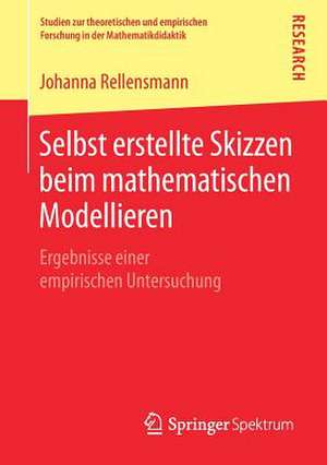 Selbst erstellte Skizzen beim mathematischen Modellieren: Ergebnisse einer empirischen Untersuchung de Johanna Rellensmann