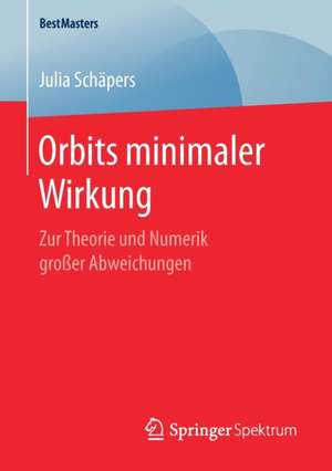 Orbits minimaler Wirkung: Zur Theorie und Numerik großer Abweichungen de Julia Schäpers