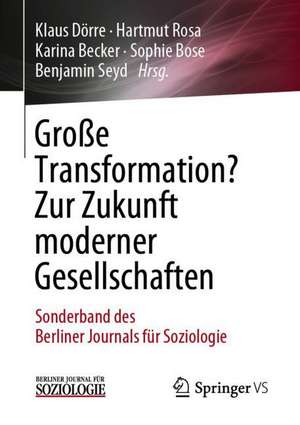 Große Transformation? Zur Zukunft moderner Gesellschaften: Sonderband des Berliner Journals für Soziologie de Klaus Dörre