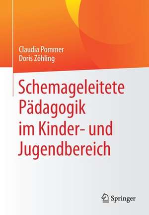 Schemageleitete Pädagogik im Kinder- und Jugendbereich de Claudia Pommer