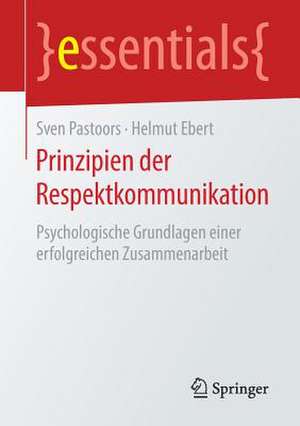 Prinzipien der Respektkommunikation: Psychologische Grundlagen einer erfolgreichen Zusammenarbeit de Sven Pastoors