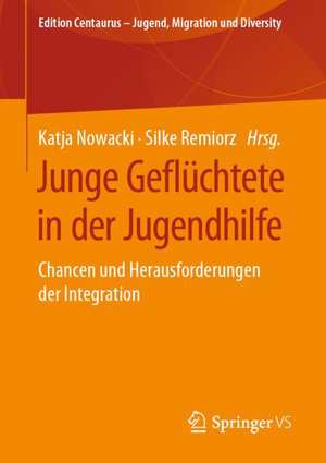 Junge Geflüchtete in der Jugendhilfe: Chancen und Herausforderungen der Integration de Katja Nowacki