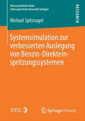 Systemsimulation zur verbesserten Auslegung von Benzin-Direkteinspritzungssystemen de Michael Spitznagel