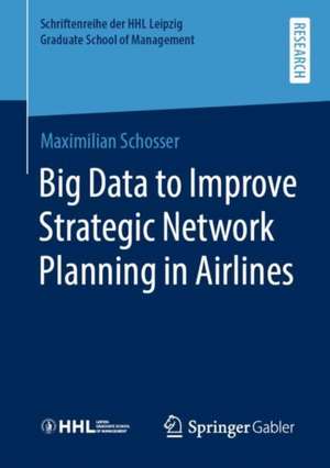 Big Data to Improve Strategic Network Planning in Airlines de Maximilian Schosser