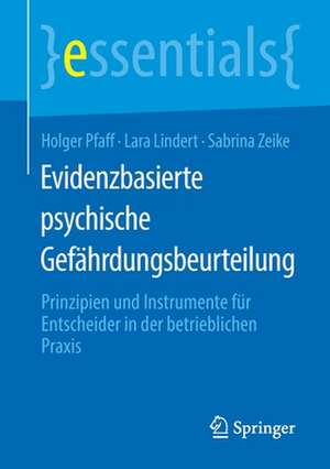 Evidenzbasierte psychische Gefährdungsbeurteilung: Prinzipien und Instrumente für Entscheider in der betrieblichen Praxis de Holger Pfaff