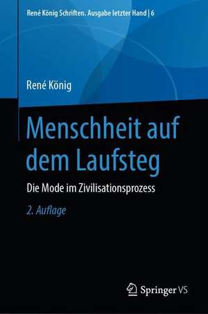 Menschheit auf dem Laufsteg: Die Mode im Zivilisationsprozess de René König