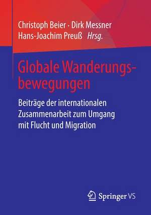 Globale Wanderungsbewegungen: Beiträge der internationalen Zusammenarbeit zum Umgang mit Flucht und Migration de Christoph Beier