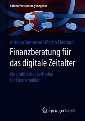 Finanzberatung für das digitale Zeitalter: Ein praktischer Leitfaden für Finanzmakler de Antonio Sommese