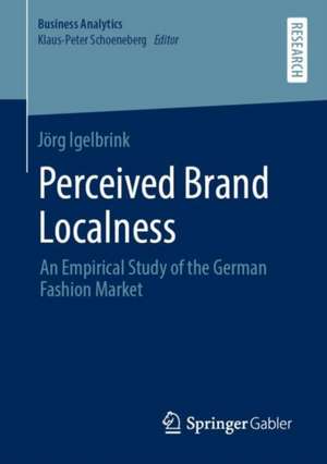 Perceived Brand Localness: An Empirical Study of the German Fashion Market de Jörg Igelbrink