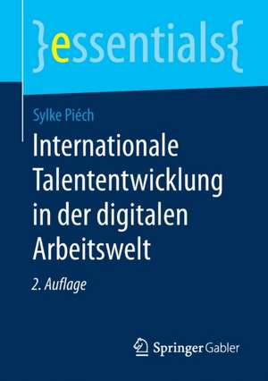 Internationale Talententwicklung in der digitalen Arbeitswelt de Sylke Piéch